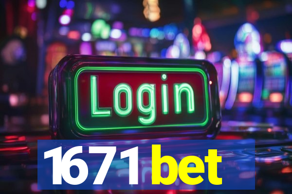 1671 bet